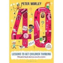 40 lessons to get children thinking: Philosophical thought ad... - 9781472916082