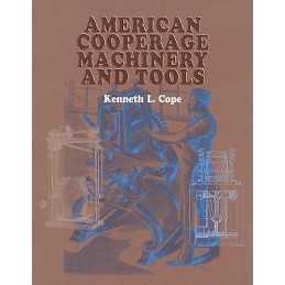 American Cooperage Machinery and Tools - 9781931626095