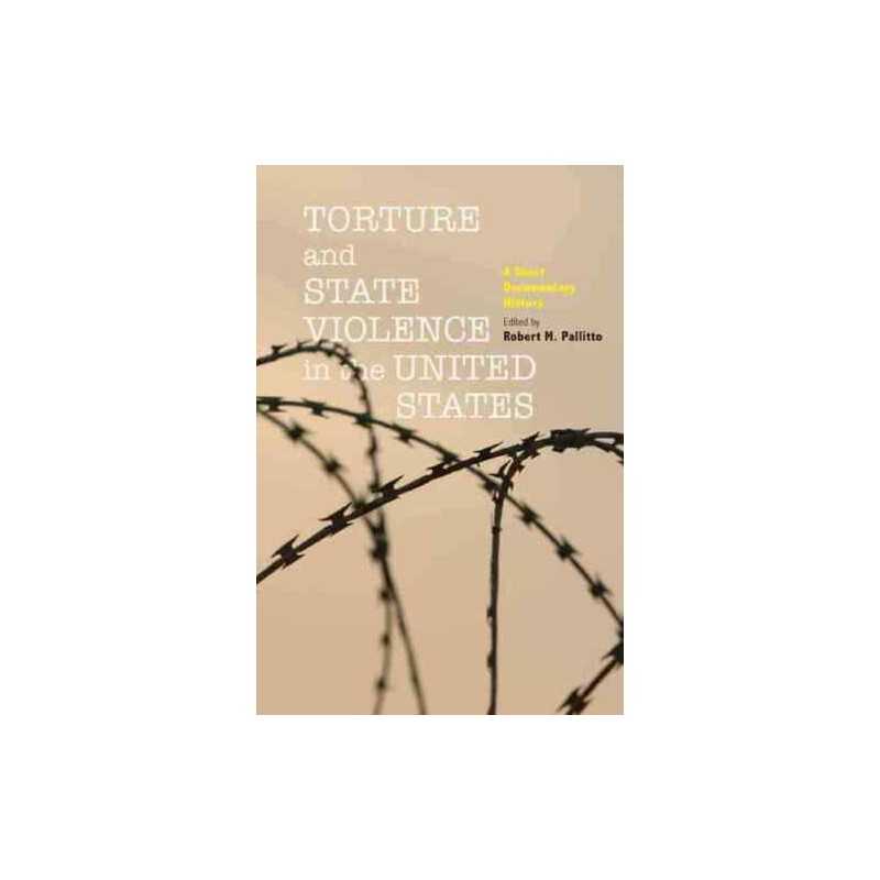 Torture and State Violence in the United States - 9781421402499