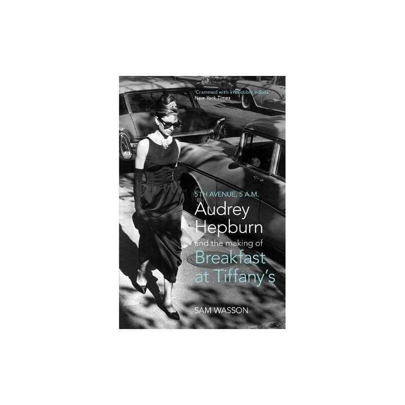 Fifth Avenue, 5 A.M.: Audrey Hepburn in Breakfast at Tiffanys by Wasson, Sam