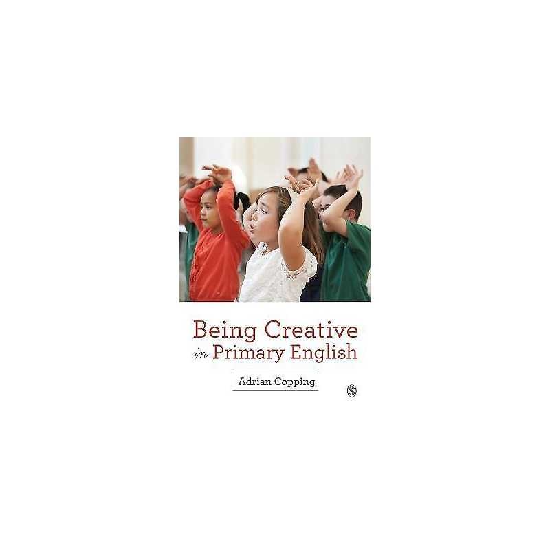 Being Creative in Primary English - 9781473915664
