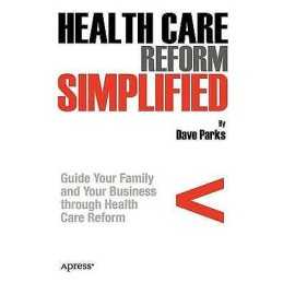 Health Care Reform Simplified - 9781430236986
