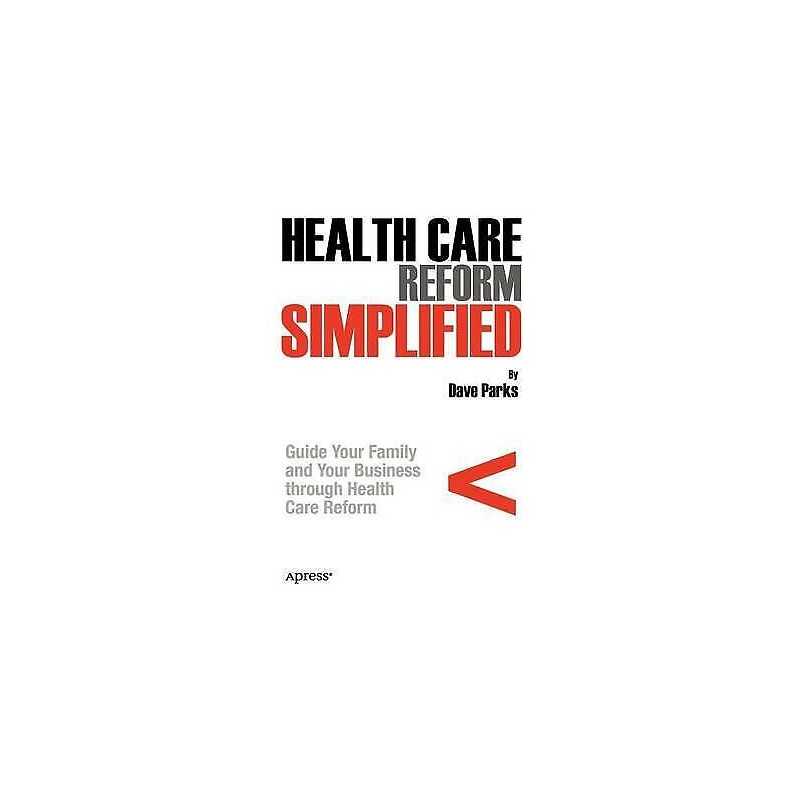 Health Care Reform Simplified - 9781430236986