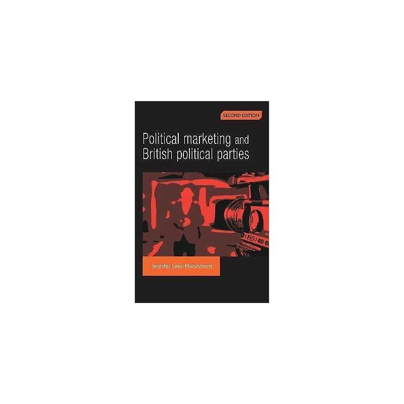 Political Marketing and British Political Parties (2nd Edition) - 9780719077197