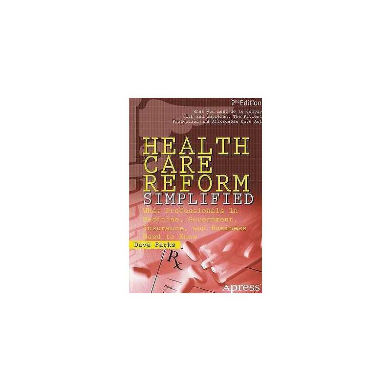 Health Care Reform Simplified - 9781430248965