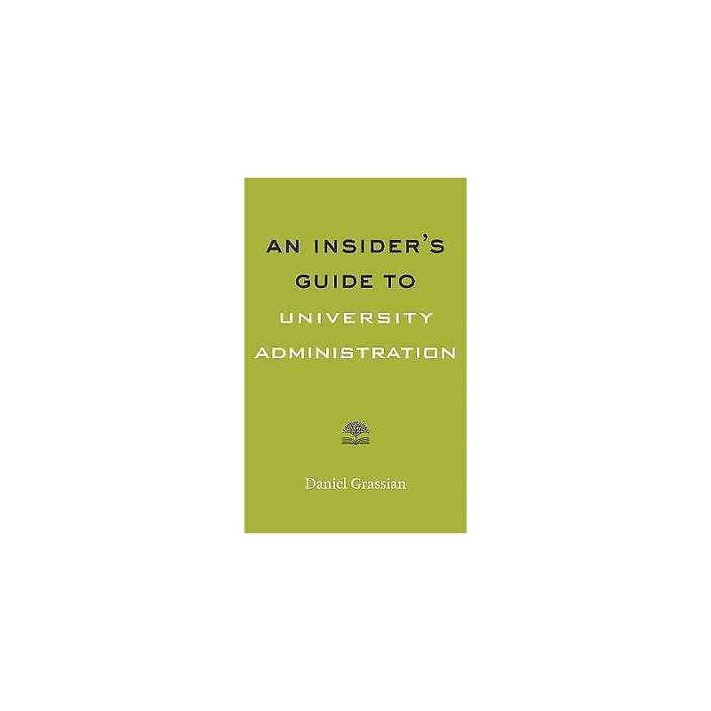 An Insiders Guide to University Administration - 9781421437071