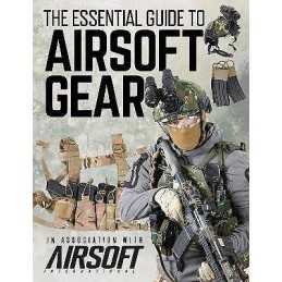 The Essential Guide to Airsoft Gear - 9781472846396