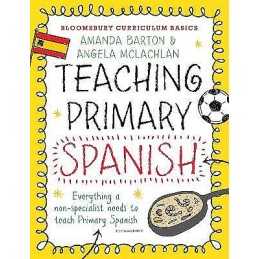 Bloomsbury Curriculum Basics: Teaching Primary Spanish - 9781472920713