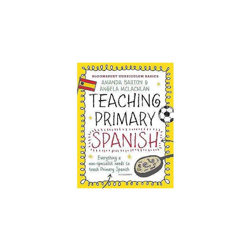 Bloomsbury Curriculum Basics: Teaching Primary Spanish - 9781472920713