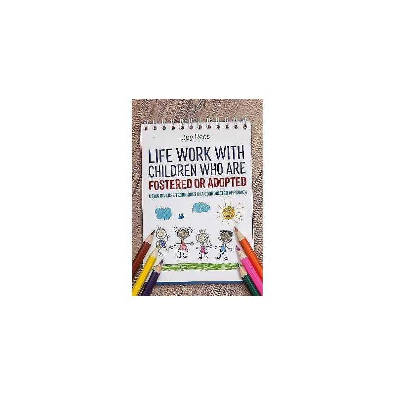 Life Work with Children Who are Fostered or Adopted - 9781785922299