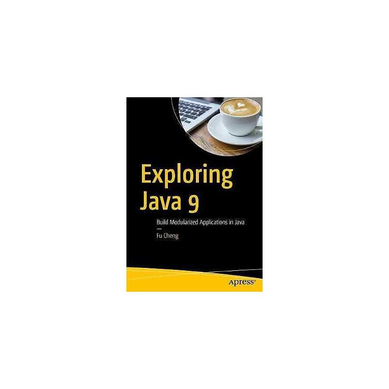 Exploring Java 9 - 9781484233290