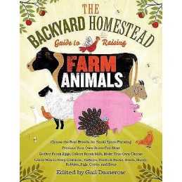 Backyard Homestead Guide to Raising Farm Animals - 9781603429696