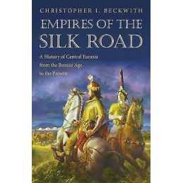 Empires of the Silk Road - 9780691150345