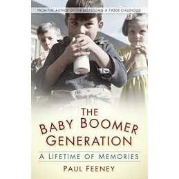The Baby Boomer Generation: A Lifetime of Memories by Paul Feeney Book