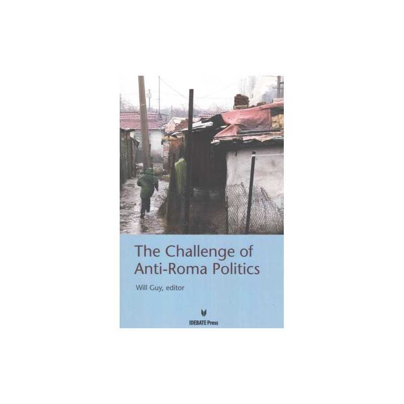 The Challenge of Anti-Roma Politices - 9781617700965