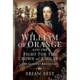 William of Orange and the Fight for the Crown of England - 9781526795229