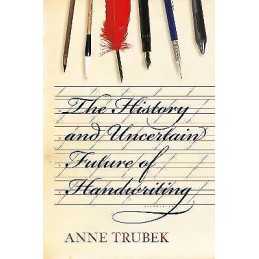 The History and Uncertain Future of Handwriting - 9781620402153
