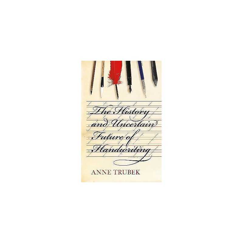 The History and Uncertain Future of Handwriting - 9781620402153