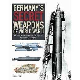Germanys Secret Weapons of World War II - 9781838860714