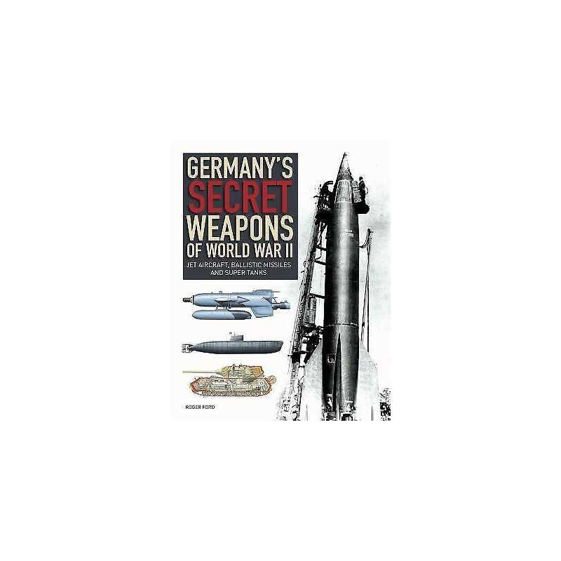 Germanys Secret Weapons of World War II - 9781838860714