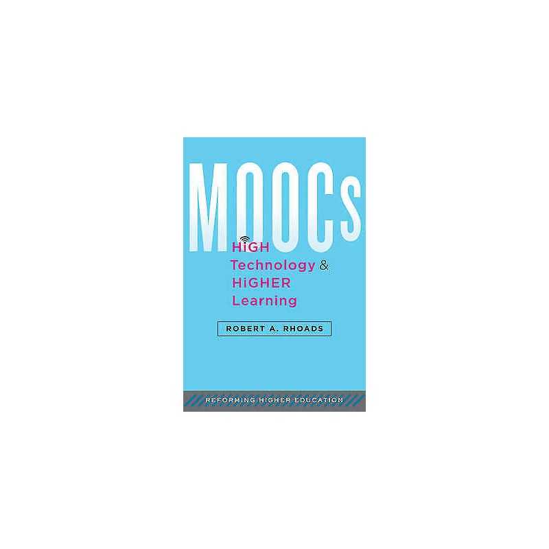 MOOCs, High Technology, and Higher Learning - 9781421417790