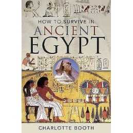 How to Survive in Ancient Egypt - 9781526753496