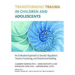 Transforming Trauma in Children and Adolescents - 9781623172589