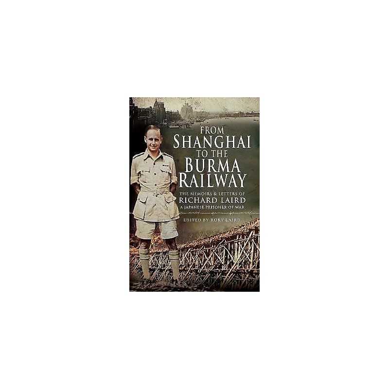 From Shanghai to the Burma Railway - 9781526771117