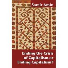 Ending the Crisis of Capitalism or Ending Capitalism? - 9781906387808
