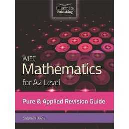 WJEC Mathematics for A2 Level Pure & Applied: Revision Guide - 9781912820344