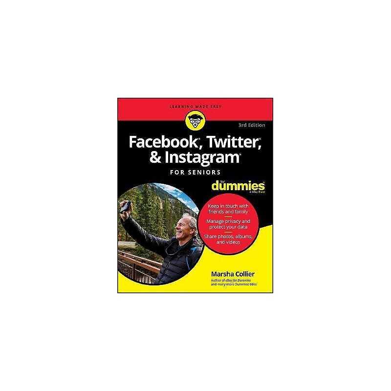Facebook, Twitter, & Instagram For Seniors For Dummies - 9781119541417