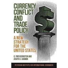 Currency Conflict and Trade Policy - A New Strategy for the U... - 9780881327267