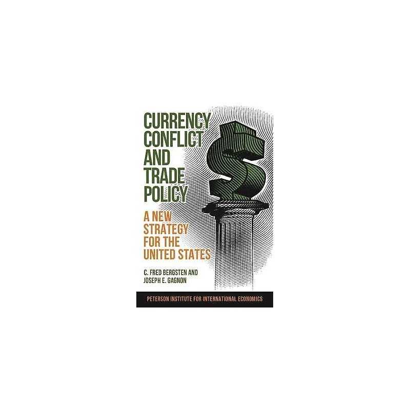 Currency Conflict and Trade Policy - A New Strategy for the U... - 9780881327267