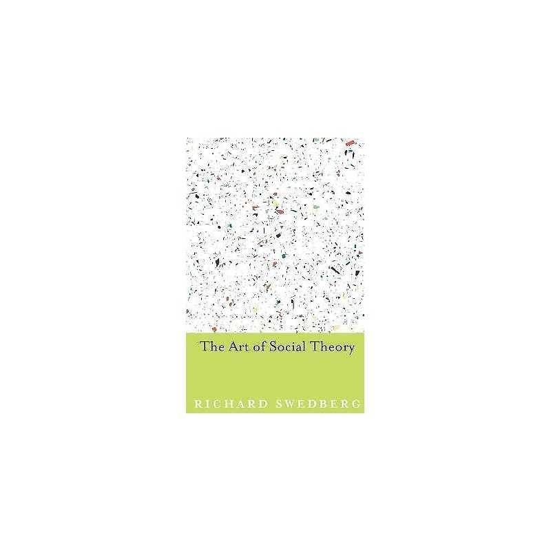 The Art of Social Theory - 9780691168135