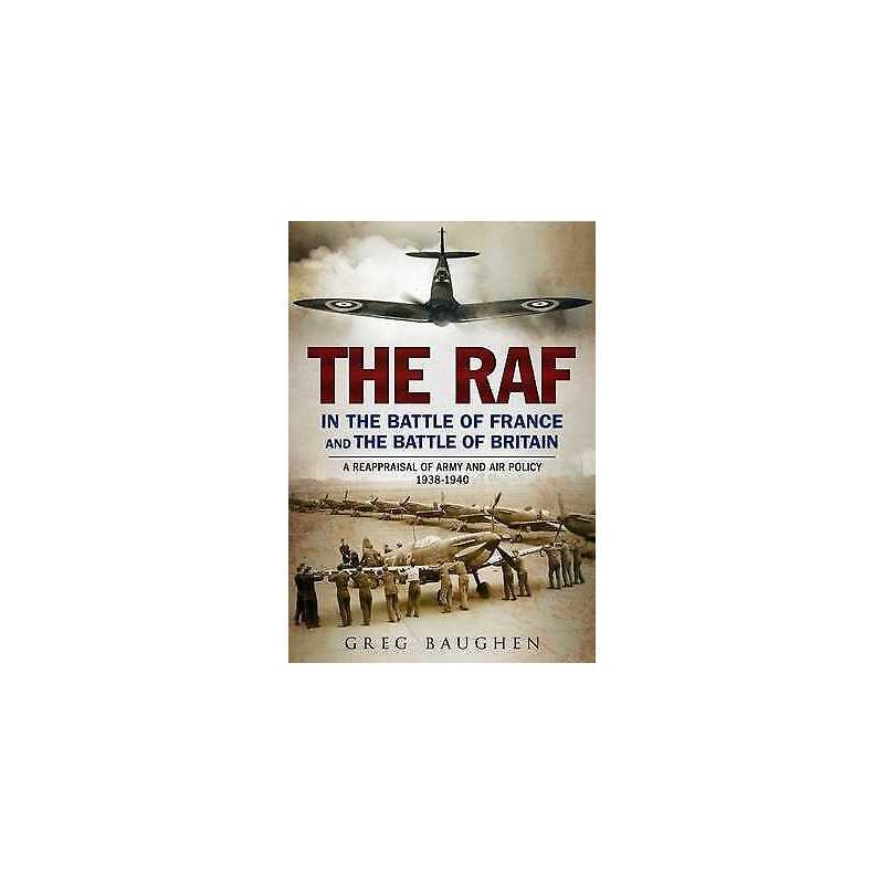 The RAF in the Battle of France and the Battle of Britain - 9781781555255
