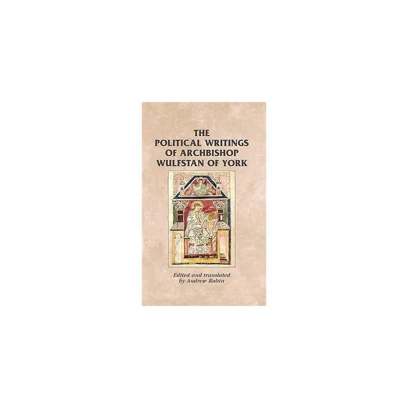 The Political Writings of Archbishop Wulfstan of York - 9780719089756