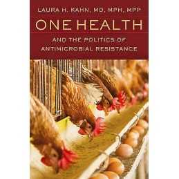 One Health and the Politics of Antimicrobial Resistance - 9781421420042
