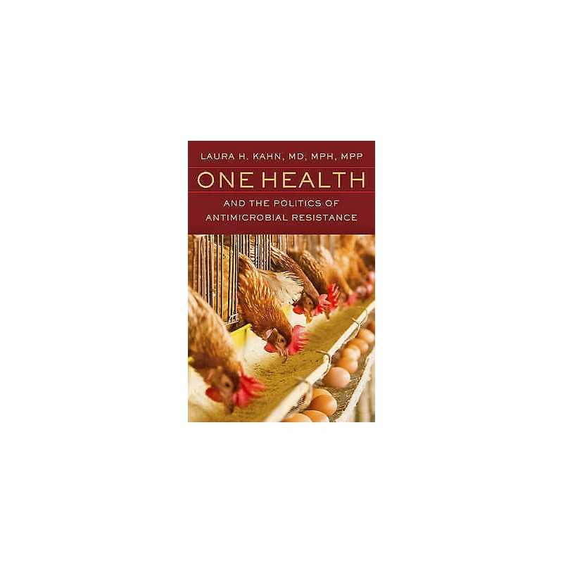 One Health and the Politics of Antimicrobial Resistance - 9781421420042