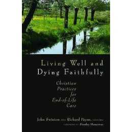 Living Well and Dying Faithfully - 9780802863393