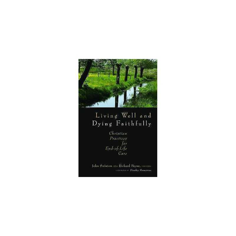 Living Well and Dying Faithfully - 9780802863393