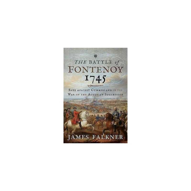 The Battle of Fontenoy 1745 - 9781526718419