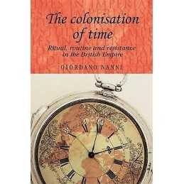 The Colonisation of Time - 9780719091292