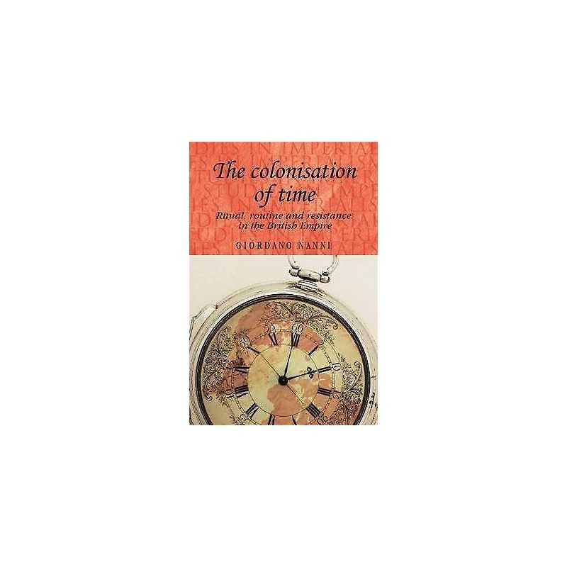 The Colonisation of Time - 9780719091292