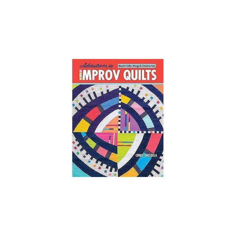 Adventures in Improv Quilts - 9781644030691