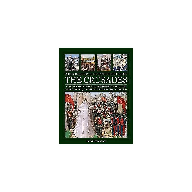 Crusades, The Complete Illustrated History of - 9780754835783