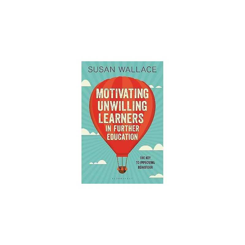 Motivating Unwilling Learners in Further Education - 9781472942395