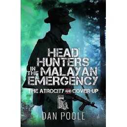 Head Hunters in the Malayan Emergency - 9781399057417