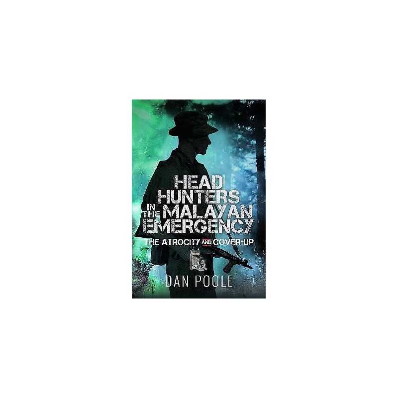 Head Hunters in the Malayan Emergency - 9781399057417