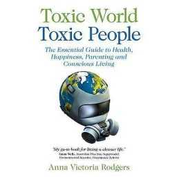 Toxic World, Toxic People - The Essential Guide to Health, Ha... - 9781780994710