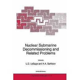 Nuclear Submarine Decommissioning and Related Problems - 9780792341895
